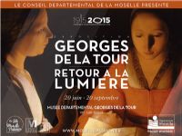 Exposition Georges de La Tour : retour à la lumière. Du 20 juin au 20 septembre 2015 à Vic-sur-Seille. Moselle. 